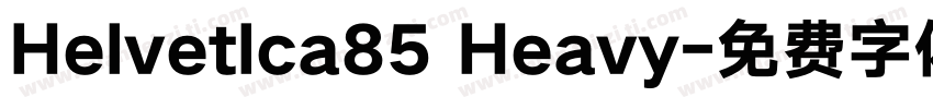 Helvetlca85 Heavy字体转换